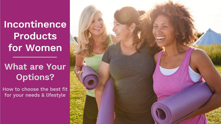 Incontinence Products for Women - What Are Your Options?
